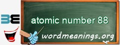 WordMeaning blackboard for atomic number 88